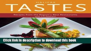 Download Halifax Tastes: Recipes from the Region s Best Restaurants Book Free