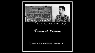 Dirty South feat. SomeKindaWonderful - Tunnel Vision (Andrea Bruno Remix)