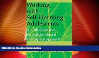 READ FREE FULL  Working with Self-Harming Adolescents: A Collaborative, Strengths-Based Therapy