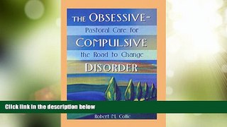 READ FREE FULL  The Obsessive-Compulsive Disorder: Pastoral Care for the Road to Change (Haworth