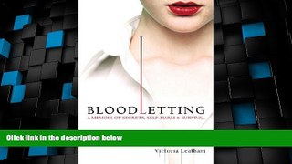 READ FREE FULL  Bloodletting: A Memoir of Secrets, Self-Harm, and Survival  Download PDF Full