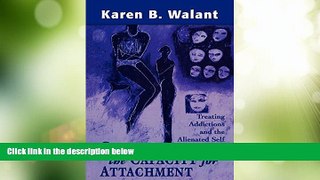 Big Deals  Creating the Capacity for Attachment: Treating Addictions and the Alienated Self  Free