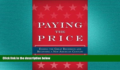 READ book  Paying the Price: Ending the Great Recession and Beginning a New American Century READ