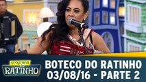 Boteco do Ratinho - 03.08.16 - Parte 2