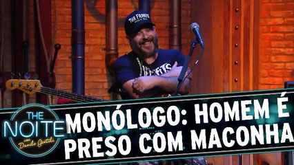 Monólogo: Homem é preso com 35 pés de maconha (e não foi o Mingau)