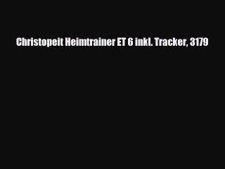 Christopeit Heimtrainer ET 6 inkl. Tracker 3179