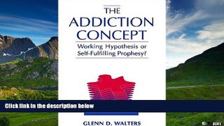 READ FREE FULL  The Addiction Concept: Working Hypothesis or Self-Fulfilling Prophecy?  READ
