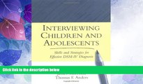 Big Deals  Interviewing Children and Adolescents, First Edition: Skills and Strategies for