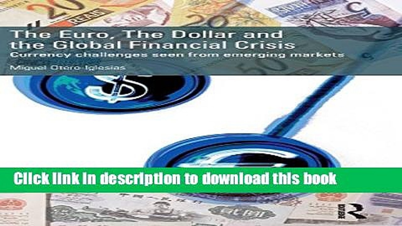 Download The Euro, The Dollar and the Global Financial Crisis: Currency challenges seen from