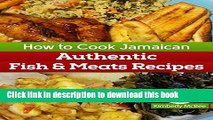 Download How to Cook Jamaican Cookbook 1: Authentic Fish   Meat Recipes (The Back to the Kitchen
