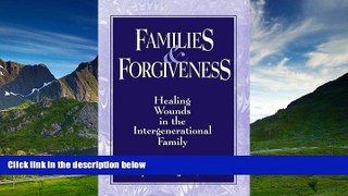 READ FREE FULL  Families And Forgiveness: Healing Wounds In The Intergenerational Family  READ