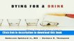 Ebook Dying for a Drink: What You and Your Family Should Know About Alcoholism Full Online