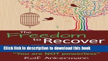 Ebook The Freedom to Recover: An evolutionary and realistic guide to overcoming alcoholism without