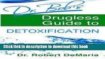 Ebook Dr. Bob s Drugless Guide to Detoxification Free Online