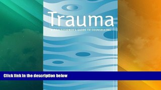 Must Have  Trauma: A Practitioner s Guide to Counselling  READ Ebook Online Free