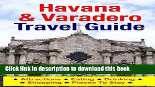 Download Havana   Varadero Travel Guide: Attractions, Eating, Drinking, Shopping   Places To Stay