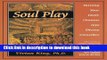 [Popular Books] Soul Play: Turning Your Daily Dramas Into Divine Comedies Full Online