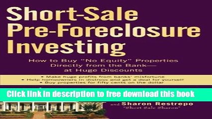 [Download] Short-Sale Pre-Foreclosure Investing: How to Buy "No-Equity" Properties Directly from