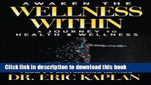 [Popular Books] Awaken the Wellness Within: A Journey to Health   Wellness Free Online