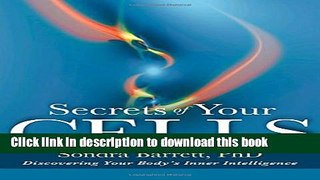 [PDF] Secrets of Your Cells: Discovering Your Body s Inner Intelligence Free Online