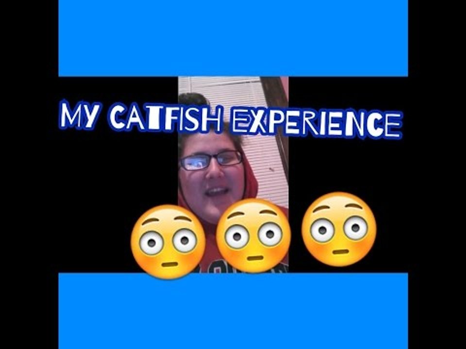 My catfish experience