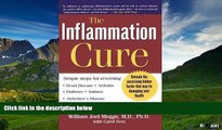 Must Have  The Inflammation Cure: Simple Steps for Reversing heart disease, arthritis, asthma,
