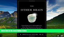 Must Have  The Other Brain: From Dementia to Schizophrenia, How New Discoveries about the Brain