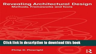 [Popular Books] Revealing Architectural Design: Methods, Frameworks and Tools Free Online