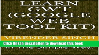 [Popular Books] Learn GWT (Google Web Tool Kit) Full Online