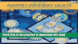[Popular Books] Award-Winning Quilts Calendar: Featuring Quilts from International Quilt
