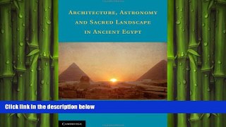 behold  Architecture, Astronomy and Sacred Landscape in Ancient Egypt