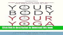 [Popular Books] Your Body, Your Yoga: Learn Alignment Cues That Are Skillful, Safe, and Best