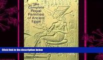 behold  The Complete Royal Families of Ancient Egypt: A Genealogical Sourcebook of the Pharaohs