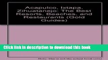[PDF] Acapulco, Ixtapa, Zihuatanejo: The Best Resorts, Beaches, and Restaurants E-Book Free