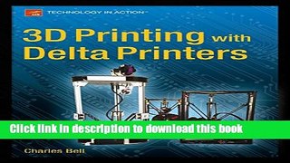 [Popular Books] 3D Printing with Delta Printers Full Online
