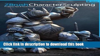 [Popular Books] ZBrush Character Sculpting: Volume 1 Full Online