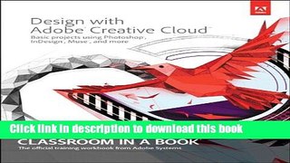 [Popular Books] Design with Adobe Creative Cloud Classroom in a Book: Basic Projects using