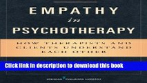 [Popular Books] Empathy in Psychotherapy: How Therapists and Clients Understand Each Other Full