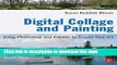 [Popular Books] Digital Collage and Painting: Using Photoshop and Painter to Create Fine Art Free