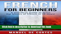 Download French: French For Beginners: A Practical Guide to Learn the Basics of French in 10