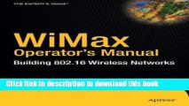 [Popular] Book WiMax Operator s Manual: Building 802.16 Wireless Networks Free Online