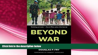 behold  Beyond War: The Human Potential for Peace