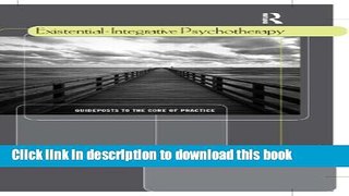 [Popular Books] Existential-Integrative Psychotherapy: Guideposts to the Core of Practice Free
