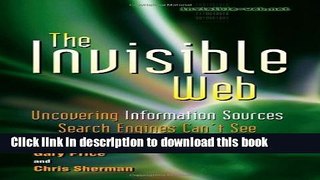 [Popular Books] The Invisible Web: Uncovering Information Sources Search Engines Can t See Free