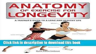 Ebook Anatomy of Exercise for Longevity: A Trainer s Guide to a Long and Healthy Life Free Online