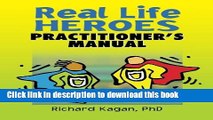 Ebook Real Life Heroes: Practitioner s Manual Full Online