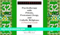 Must Have  Psychotherapy with Priests, Protestant Clergy, and Catholic Religious: A Practical