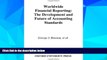 Must Have  Worldwide Financial Reporting: The Development and Future of Accounting Standards