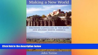 READ book  Making a New World: Founding Capitalism in the BajÃ­o and Spanish North America