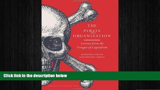Free [PDF] Downlaod  The Pirate Organization: Lessons from the Fringes of Capitalism  FREE BOOOK